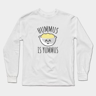 Hummus is yummus Long Sleeve T-Shirt